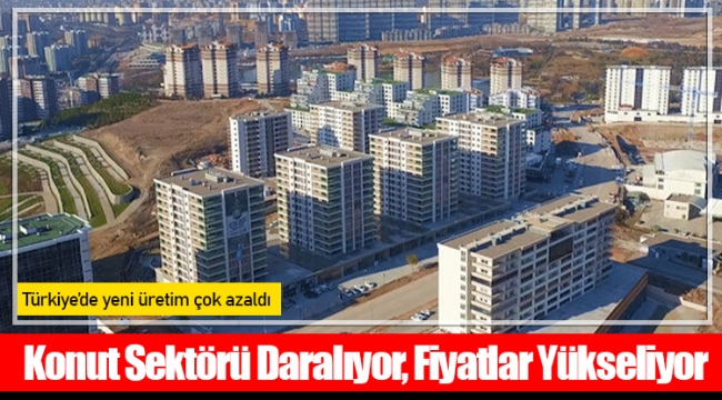 Konut Sektörü Daralıyor, Fiyatlar Yükseliyor