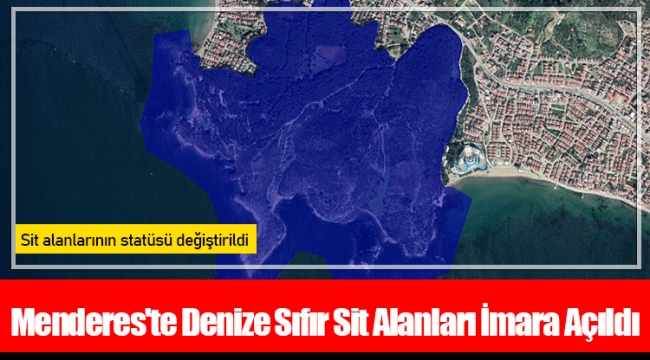 Menderes'te Denize Sıfır Sit Alanları İmara Açıldı