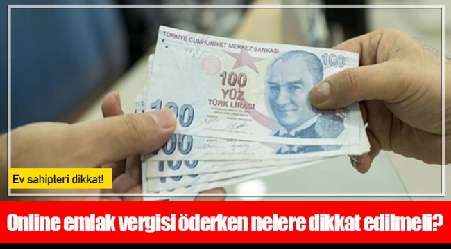 Online emlak vergisi öderken nelere dikkat edilmeli?