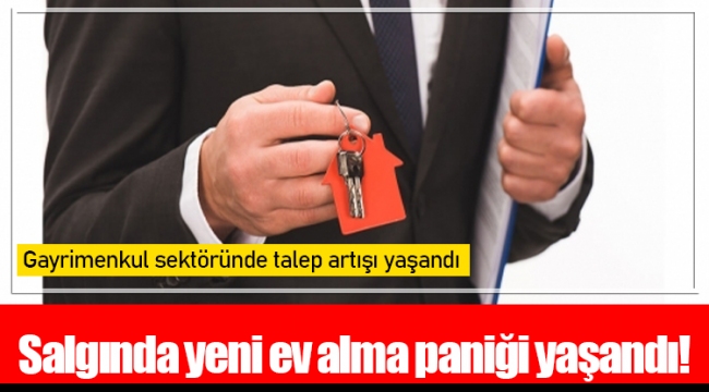 Salgında yeni ev alma paniği yaşandı!