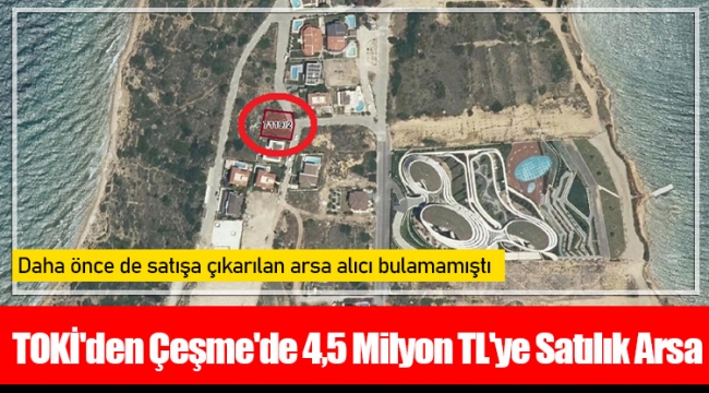 TOKİ'den Çeşme'de 4,5 Milyon TL'ye Satılık Arsa