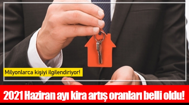 2021 Haziran ayı kira artış oranları belli oldu!