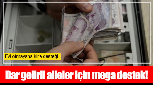 Dar gelirli aileler için mega destek!