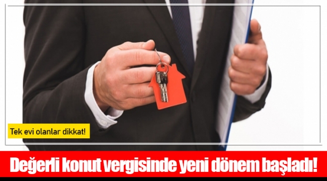 Değerli konut vergisinde yeni dönem başladı!