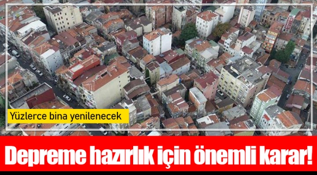 Depreme hazırlık için önemli karar!