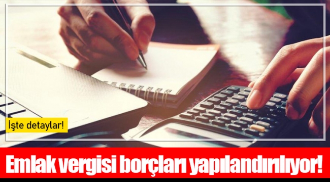 Emlak vergisi borçları yapılandırılıyor!