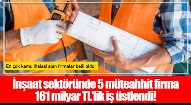 En çok kamu ihalasi alan firmalar belli oldu!