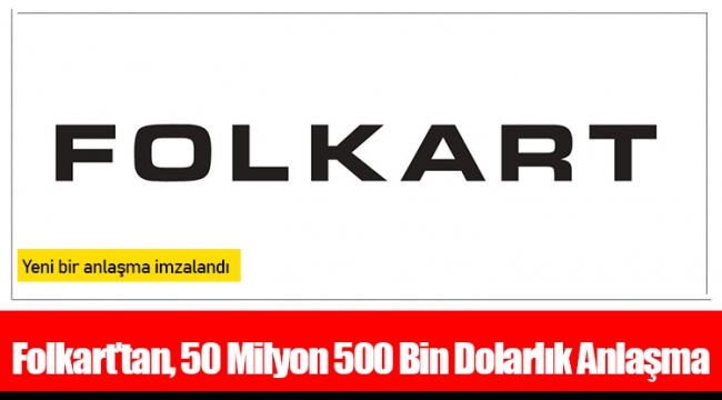 Folkart’tan, 50 Milyon 500 Bin Dolarlık Anlaşma