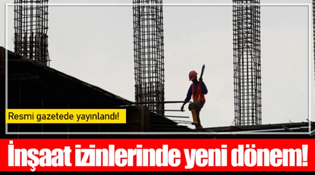 İnşaat izinlerinde yeni dönem!