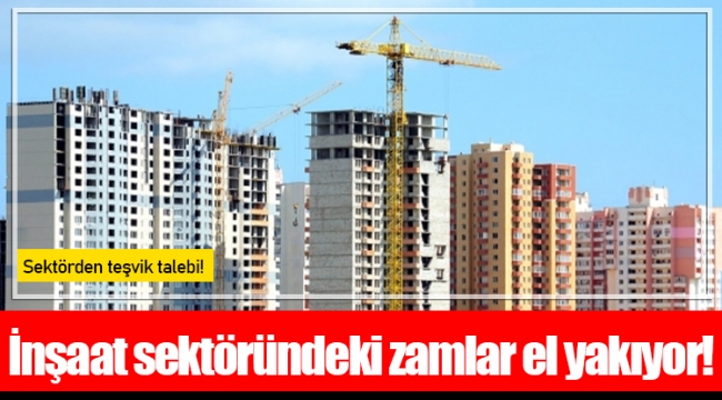 İnşaat sektöründeki zamlar el yakıyor!