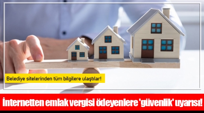 İnternetten emlak vergisi ödeyenlere 'güvenlik' uyarısı!