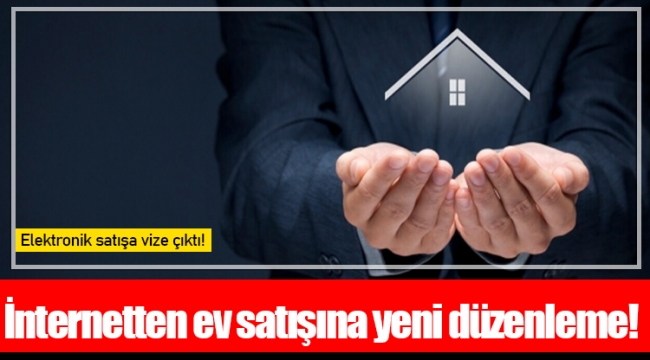 İnternetten ev satışına yeni düzenleme!