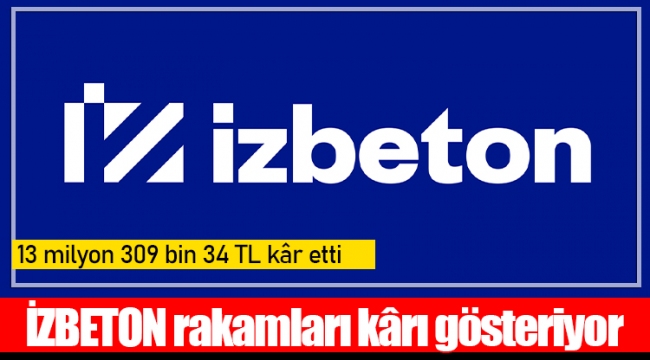 İZBETON rakamları kârı gösteriyor