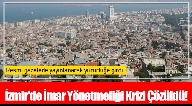 İzmir'de İmar Yönetmeliği Krizi Çözüldü! 