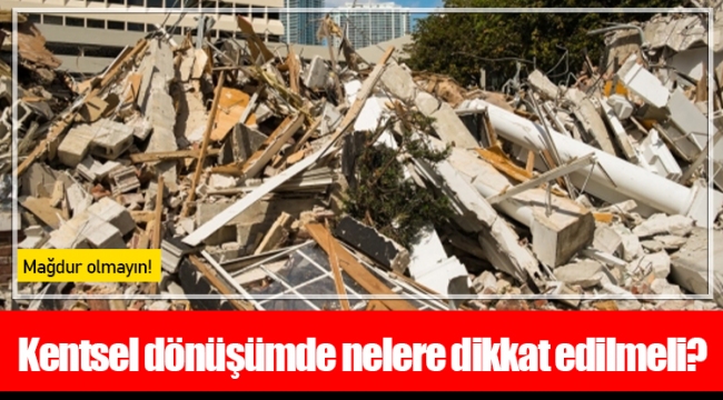 Kentsel dönüşümde nelere dikkat edilmeli?