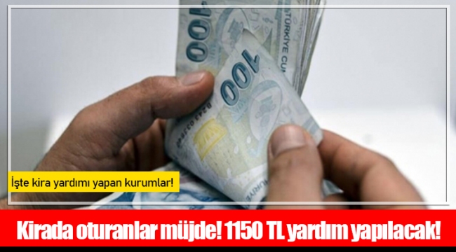 Kirada oturanlar müjde! 1150 TL yardım yapılacak!