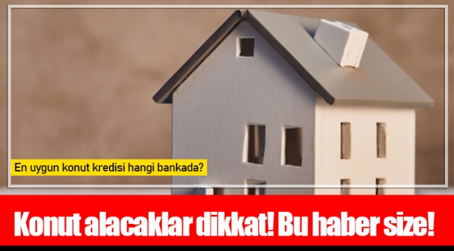 Konut alacaklar dikkat! Bu haber size!