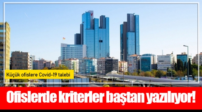 Ofislerde kriterler baştan yazılıyor!