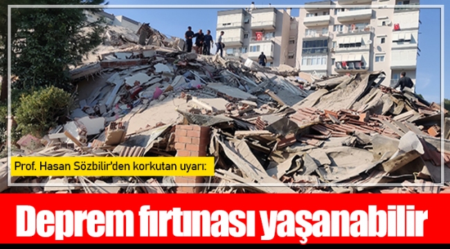 Prof. Hasan Sözbilir'den korkutan uyarı: Deprem fırtınası yaşanabilir