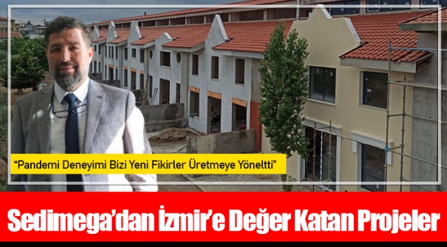 Sedimega’dan İzmir’e Değer Katan Projeler