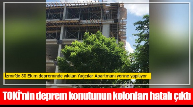 TOKİ'nin deprem konutunun kolonları hatalı çıktı