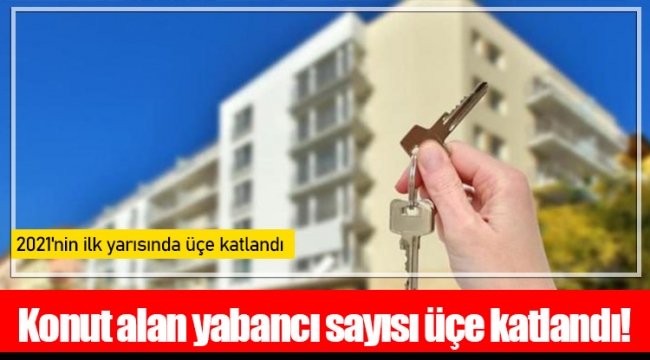 2021'nin ilk yarısında üçe katlandı