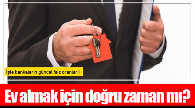 Ev almak için doğru zaman mı?