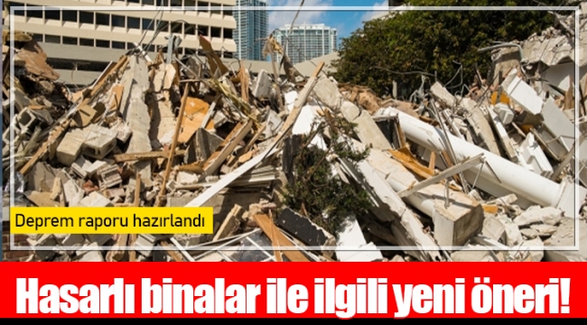 Hasarlı binalar ile ilgili yeni öneri!