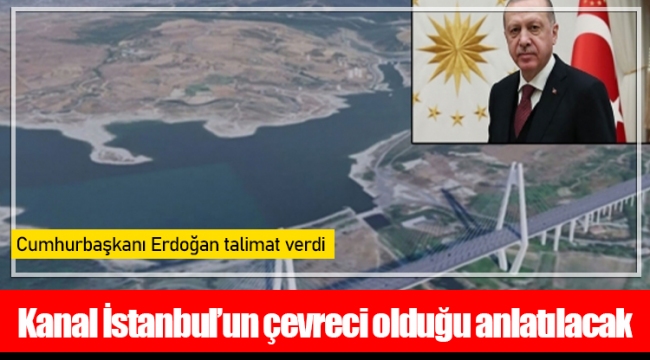Kanal İstanbul’un çevreci olduğu anlatılacak