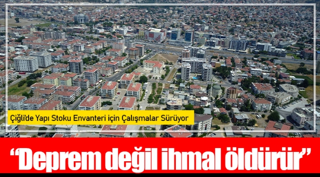 Çiğli Belediyesi ve İKÇÜ Yapı Stoku Envanteri için Sahada