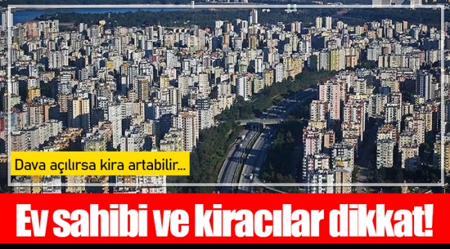 Ev sahibi ve kiracılar dikkat!