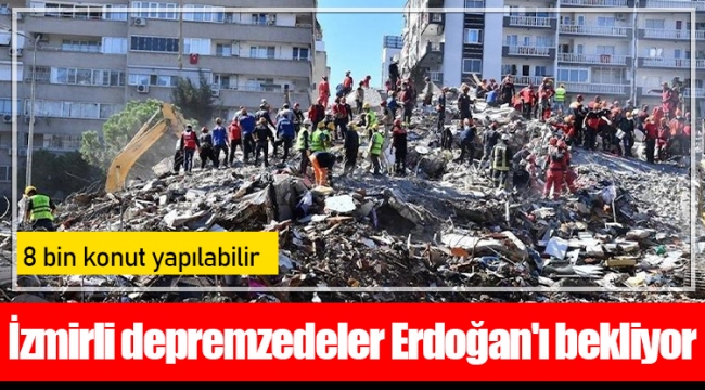 İzmirli depremzedeler Erdoğan'ı bekliyor