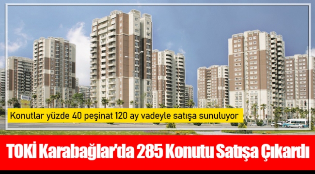 TOKİ Karabağlar'da 285 Konutu Satışa Çıkardı