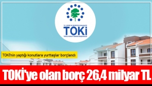 TOKİ'ye olan borç 26,4 milyar TL