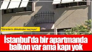 İstanbul'da bir apartmanda balkon var ama kapı yok