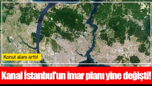 Kanal İstanbul'un imar planı yine değişti!