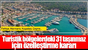 Turistik bölgelerdeki 31 taşınmaz için özelleştirme kararı: Fethiye, Marmaris, Kuşadası, Çeşme…