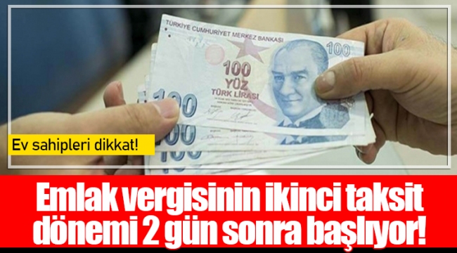 Emlak vergisinin ikinci taksit dönemi 2 gün sonra başlıyor!
