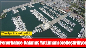 Fenerbahçe-Kalamış Yat Limanı özelleştiriliyor: 2,5 milyarlık teklif