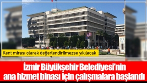 İzmir Büyükşehir Belediyesi’nin ana hizmet binası için çalışmalara başlandı