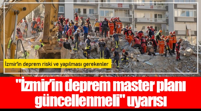"İzmir’in deprem master planı güncellenmeli" uyarısı