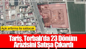 Tariş, Torbalı'da 23 Dönüm Arazisini Satışa Çıkardı 
