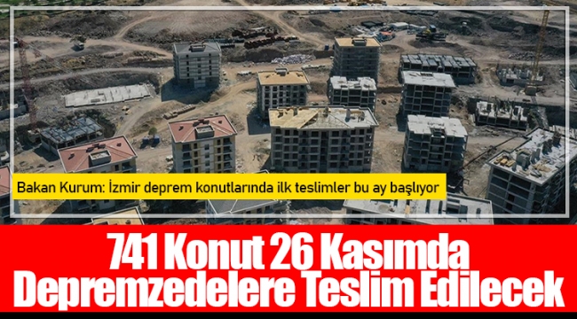 741 Konut 26 Kasımda Depremzedelere Teslim Edilecek
