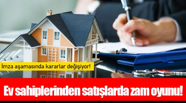 Ev sahiplerinden satışlarda zam oyunu!