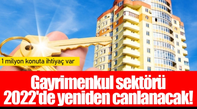 Gayrimenkul sektörü 2022'de yeniden canlanacak!