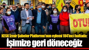 KESK İzmir Şubeler Platformu'nun eylemi 184'inci haftada: İşimize geri döneceğiz