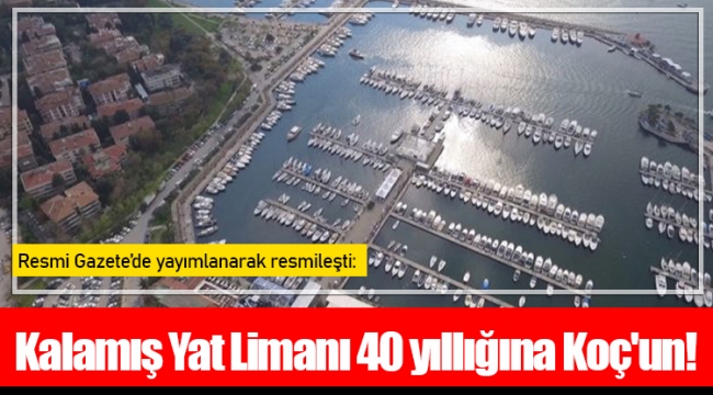 Resmi Gazete’de yayımlanarak resmileşti: Kalamış Yat Limanı 40 yıllığına Koç’un!