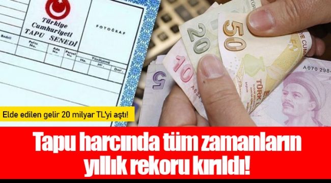 Tapu harcında tüm zamanların yıllık rekoru kırıldı!