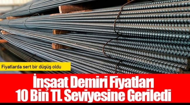 İnşaat Demiri Fiyatları 10 Bin TL Seviyesine Geriledi