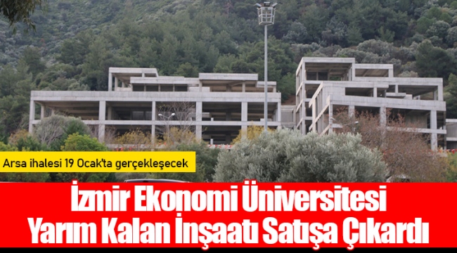 İzmir Ekonomi Üniversitesi Yarım Kalan İnşaatı Satışa Çıkardı